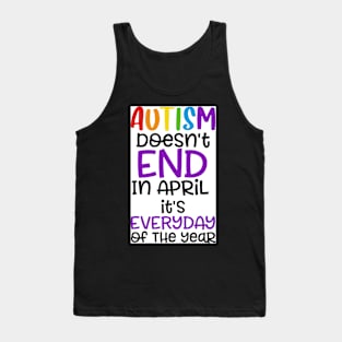 Autism Dosen't End in April Tank Top